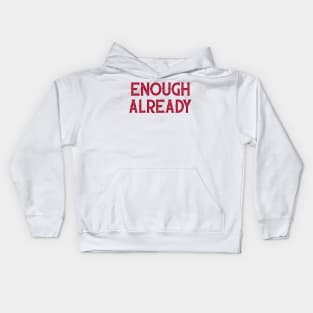 Enough Already Kids Hoodie